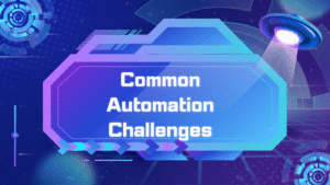 business challenges in automation